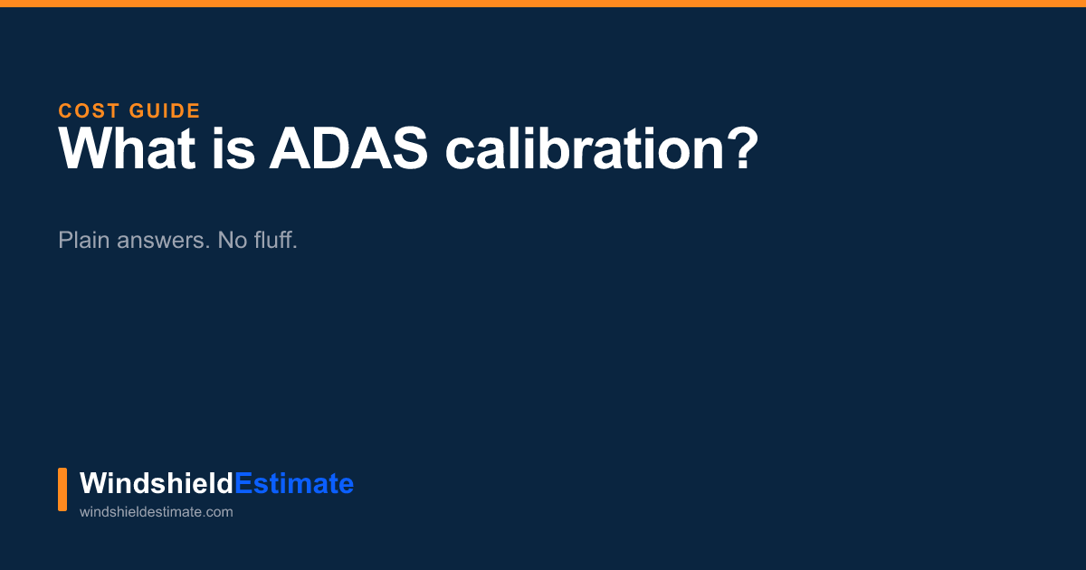 What Is ADAS Calibration and Do I Need It? | Windshield Estimate